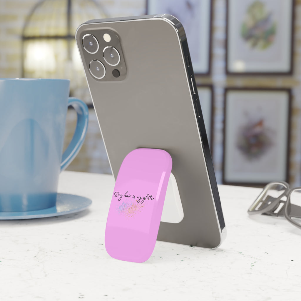 Phone Grip — “Dog Hair Is My Glitter” Pink Click-On Phone Stand & Grip
