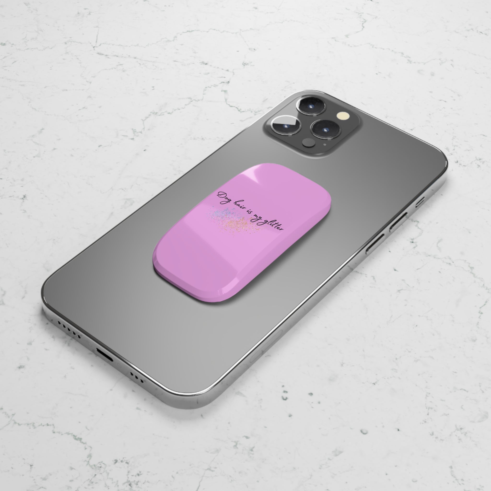 Phone Grip — “Dog Hair Is My Glitter” Pink Click-On Phone Stand & Grip