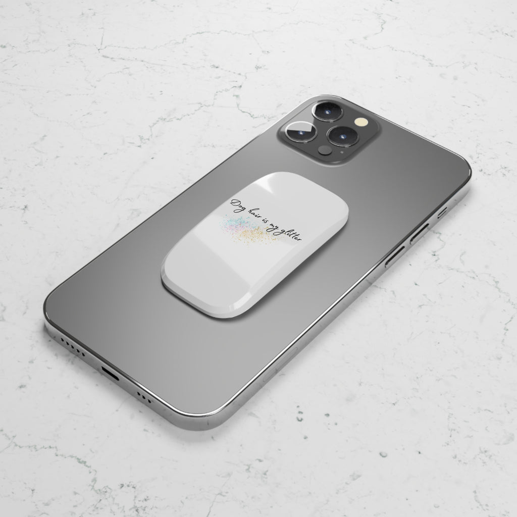 Phone Grip — “Dog Hair Is My Glitter” Every Purchase Helps Rescue Dogs