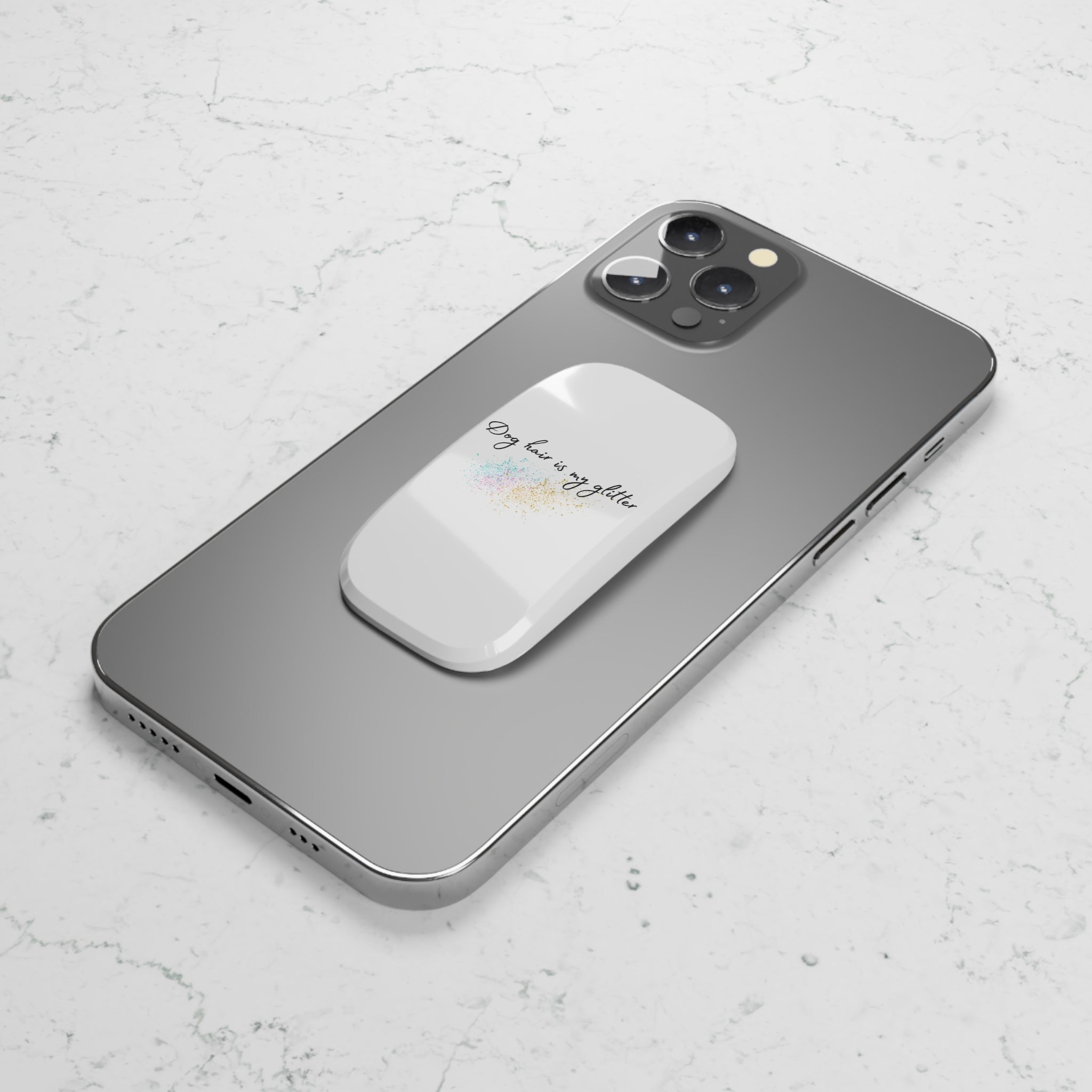 Phone Grip — “Dog Hair Is My Glitter” Every Purchase Helps Rescue Dogs